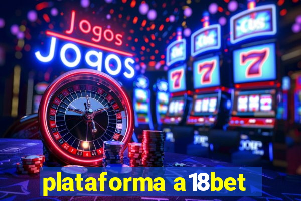 plataforma a18bet